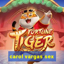 carol vargas sex